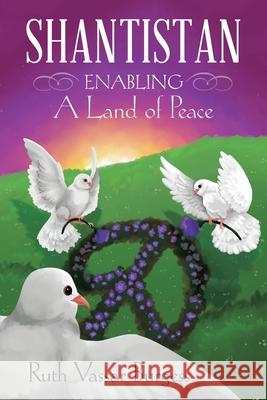 Shantistan: Enabling a Land of Peace Ruth Vassar Burgess 9781664200647 WestBow Press - książka