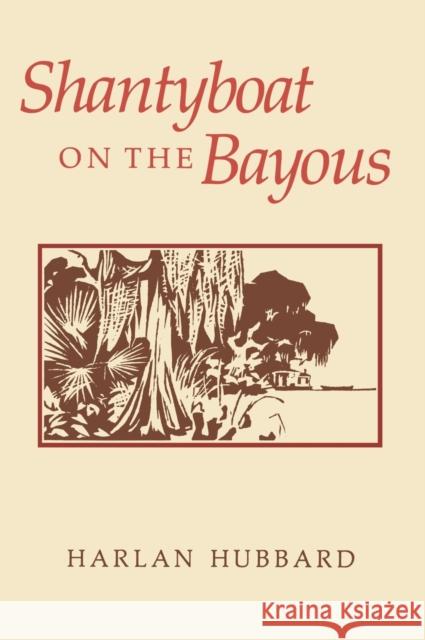 Shantyboat on the Bayous Hubbard, Harlan 9780813117171 University Press of Kentucky - książka