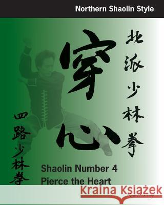 Shaolin #4: Pierce the Heart: Northern Shaolin Style Rick L. Wing 9780977164844 Jing Mo Association - książka