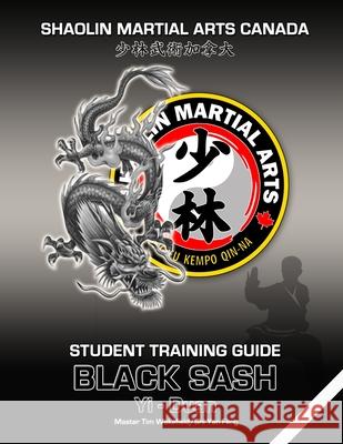 Shaolin Martial Arts Canada- Black Sash 1st Duan Guide Tim Wakefield Shi Yan Feng 释延枫 9781716554889 Lulu.com - książka
