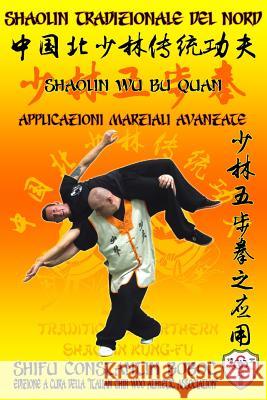 Shaolin Tradizionale del Nord Vol.13: Shaolin Wu Bu Quan - Applicazioni Marziali Avanzate Constantin Boboc 9781797638096 Independently Published - książka