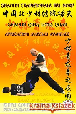 Shaolin Tradizionale del Nord Vol.16: Shaolin Qing Long Quan - Applicazioni Marziali Avanzate Constantin Boboc 9781797640884 Independently Published - książka