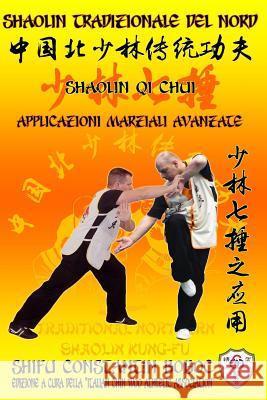 Shaolin Tradizionale del Nord Vol.17: Shaolin Qi Chui - Applicazioni Marziali Avanzate Constantin Boboc 9781093951592 Independently Published - książka