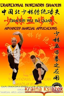 Shaolin Wu Bu Quan - Advanced Martial Applications Bernd Höhle, Constantin Boboc 9798625420976 Independently Published - książka