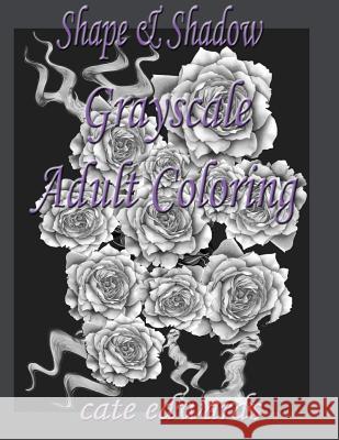 Shape & Shadow Grayscale Adult Coloring: Book 1 Cate Edwards 9781979392396 Createspace Independent Publishing Platform - książka