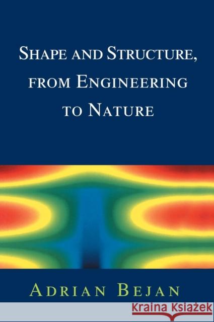 Shape and Structure, from Engineering to Nature Adrian Bejan 9780521790499 Cambridge University Press - książka
