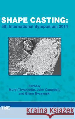 Shape Casting: 5th International Symposium 2014 Tiryakioǧlu, Murat 9783319485942 Springer - książka