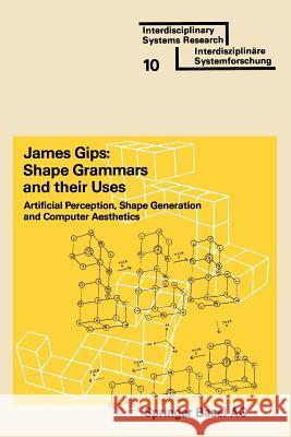 Shape Grammars and Their Uses: Artificial Perception, Shape Generation and Computer Aesthetics Gips 9783764307943 Birkhauser - książka