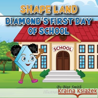 Shape Land (Diamond's First Day of School): Diamond's First Day of School B. Smith Aneesa Ashraf 9780578652986 Bint Smith - książka