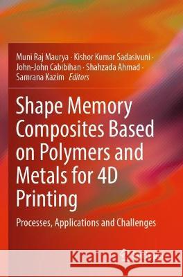 Shape Memory Composites Based on Polymers and Metals for 4D Printing  9783030941161 Springer International Publishing - książka