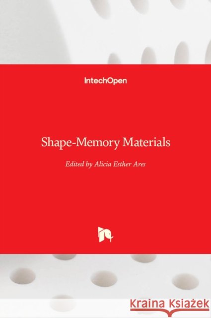 Shape-Memory Materials Alicia Esther Ares 9781789236828 Intechopen - książka