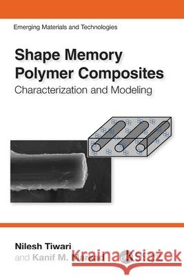 Shape Memory Polymer Composites: Characterization and Modeling Kanif M. (Dr Vithalrao Vikhe Patil College of Engineering, India) Markad 9781032490007 CRC Press - książka