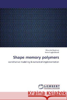 Shape memory polymers : constitutive modeling & numerical implementation Baghani, Mostafa; Naghdabadi, Reza 9783659200922 LAP Lambert Academic Publishing - książka