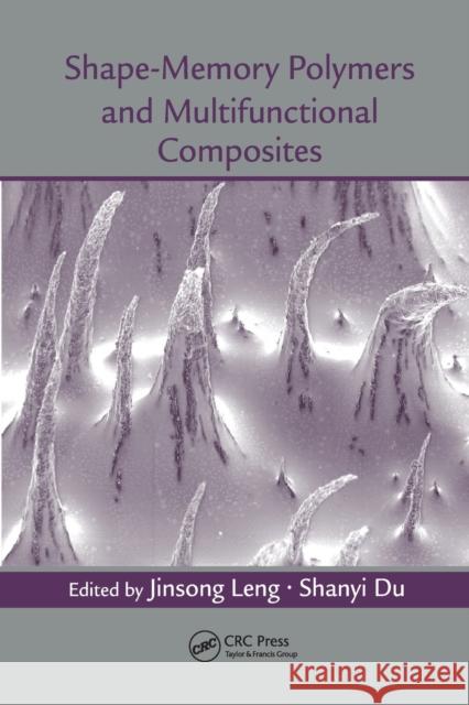 Shape-Memory Polymers and Multifunctional Composites Jinsong Leng Shanyi Du 9780367383992 CRC Press - książka