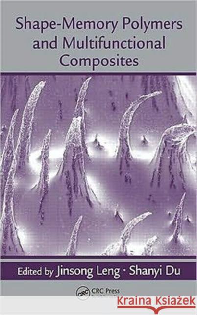 Shape-Memory Polymers and Multifunctional Composites Jinsong Leng   9781420090192 Taylor & Francis - książka