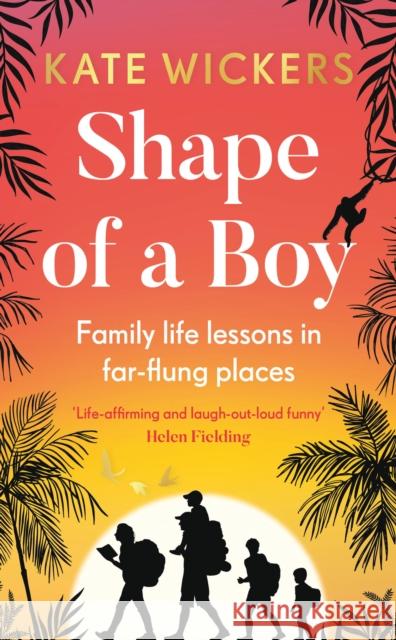 Shape of a Boy: Family life lessons in far-flung places (a travel memoir) Kate Wickers 9780711267176 Quarto Publishing PLC - książka