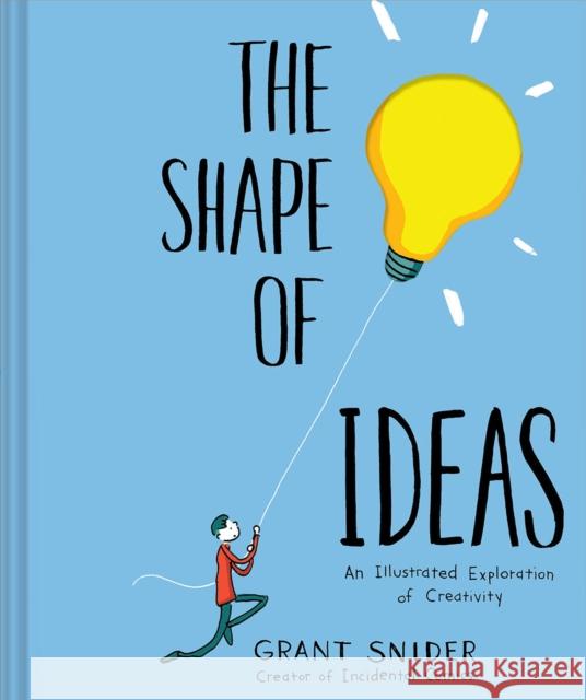 Shape of Ideas: An Illustrated Exploration of Creativity Grant Snider 9781419723179 Abrams - książka