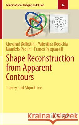 Shape Reconstruction from Apparent Contours: Theory and Algorithms Bellettini, Giovanni 9783662451908 Springer - książka