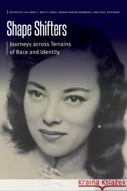 Shape Shifters: Journeys across Terrains of Race and Identity Lily Anne Y. Welty Tamai Ingrid Dineen-Wimberly Paul Spickard 9781496236876 University of Nebraska Press - książka