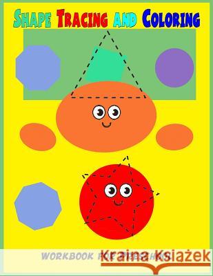 Shape Tracing and Coloring Preschool Workbook: Preschool Tracing Shape Workbook /Coloring Page / Young Children Activities book / Learn and fun Nina Packer 9781721517503 Createspace Independent Publishing Platform - książka