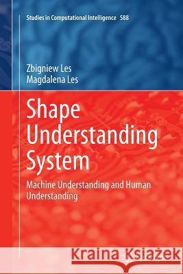 Shape Understanding System: Machine Understanding and Human Understanding Les, Zbigniew 9783319354576 Springer - książka