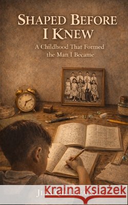 Shaped Before I knew: A Childhood That Formed the Man I Became Huang, Jian Qiu 9798246480946 Independently Published - książka