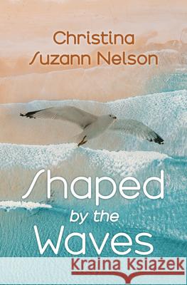 Shaped by the Waves Christina Suzann Nelson 9781432898809 Thorndike Press Large Print - książka