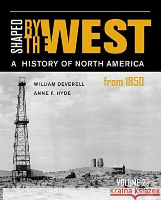 Shaped by the West, Volume 2: A History of North America from 1850 William Deverell Anne F. Hyde 9780520291416 University of California Press - książka