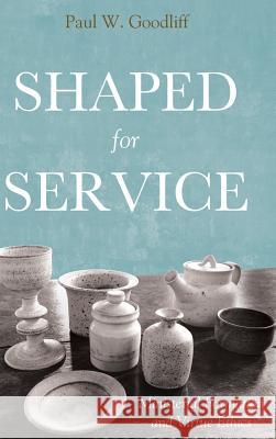 Shaped for Service Paul W Goodliff 9781498291255 Pickwick Publications - książka