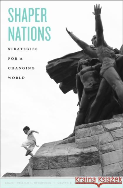 Shaper Nations: Strategies for a Changing World Hitchcock, William I.; Leffler, Melvyn P.; Legro, Jeffrey W. 9780674660212 John Wiley & Sons - książka