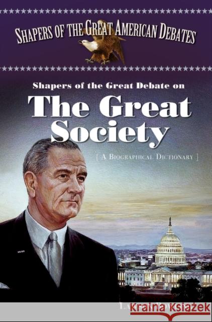 Shapers of the Great Debate on the Great Society: A Biographical Dictionary Bowling, Lawson 9780313314346 Greenwood Press - książka