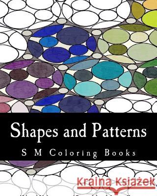 Shapes and Patterns: S M Coloring Books S. M 9781979109895 Createspace Independent Publishing Platform - książka