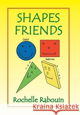 Shapes Friends Rochelle Rabouin 9781436383295 Xlibris Us - książka