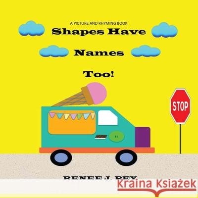 Shapes Have Names Too!: A Picture and Rhyming Book Renee J. Bey 9780998689531 Unspoken Knowledge Publishing - książka