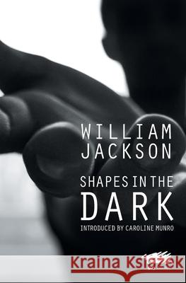 Shapes in the Dark William Jackson Caroline Munro 9781912622337 Martin Firrell Company - książka