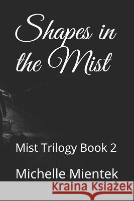 Shapes in the Mist: Mist Trilogy Book 2 Lennart Kcotsttiw Michelle Mientek 9781097107643 Independently Published - książka