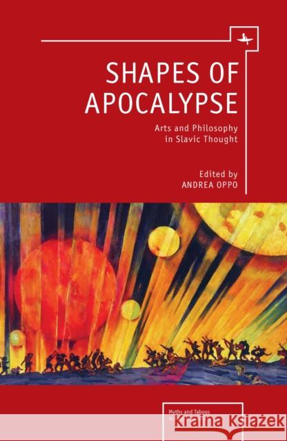 Shapes of Apocalypse: Arts and Philosophy in Slavic Thought Andrea Oppo 9781618118240 Academic Studies Press - książka