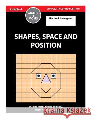 Shapes, Space and Position: Grade 4 Maths Mrs Daryl-Anne Leveton 9781505358551 Createspace - książka