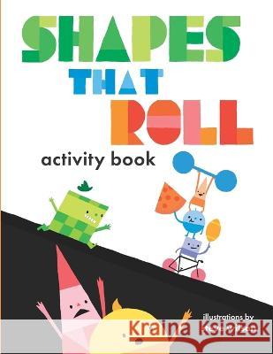 Shapes That Roll Activity Book Steve Wilson 9781609056636 Blue Apple Books - książka
