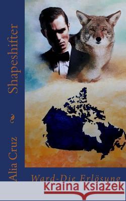 Shapeshifter: Ward-Die Erlösung Cruz, Alia 9781979583343 Createspace Independent Publishing Platform - książka