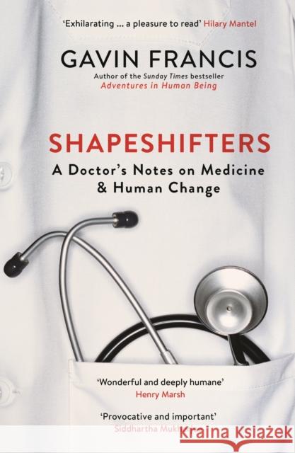 Shapeshifters: A Doctor’s Notes on Medicine & Human Change Gavin Francis 9781781257746 Profile Books Ltd - książka