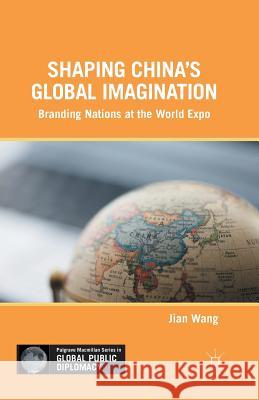 Shaping China's Global Imagination: Branding Nations at the World Expo Wang, J. 9781349472369 Palgrave MacMillan - książka