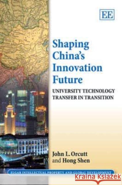 Shaping China's Innovation Future: University Technology Transfer in Transition  9781849803588 Edward Elgar Publishing Ltd - książka