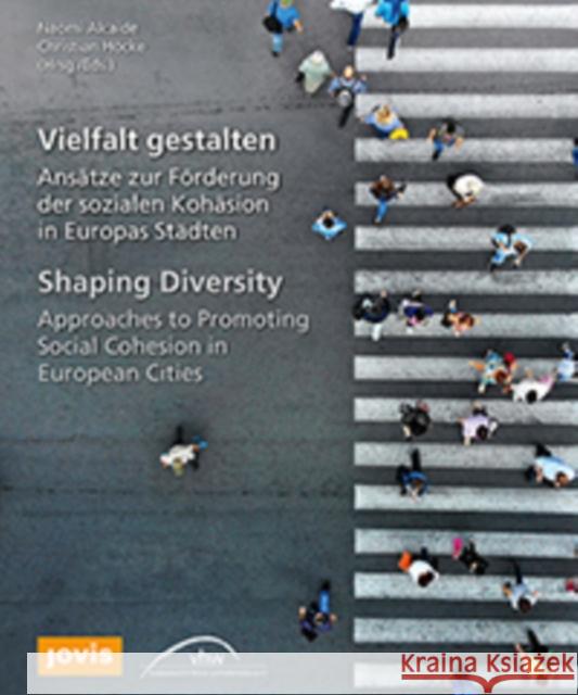 Shaping Diversity: Approaches to Promoting Social Cohesion in European Cities Alcaide, Naomi 9783868595970 Jovis - książka