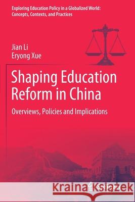 Shaping Education Reform in China: Overviews, Policies and Implications Jian Li Eryong Xue 9789811577475 Springer - książka