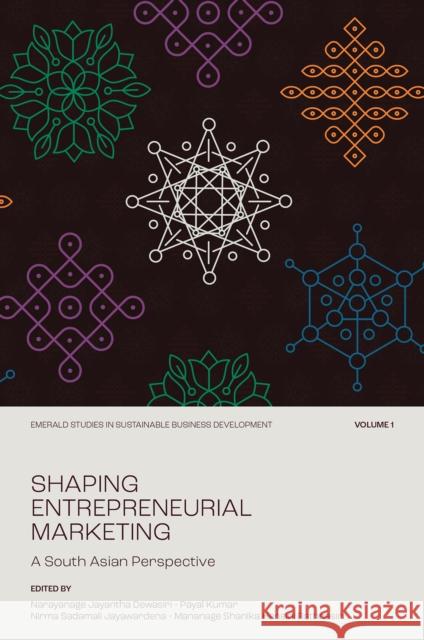 Shaping Entrepreneurial Marketing, Volume 1: A South Asian Perspective Narayanage Jayantha Dewasiri Payal Kumar Nirma Sadamali Jayawardena 9781837088539 Emerald Publishing Limited - książka