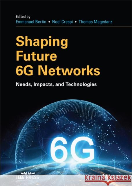 Shaping Future 6g Networks: Needs, Impacts, and Technologies Bertin, Emmanuel 9781119765516  - książka