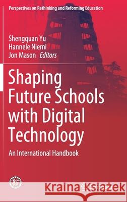 Shaping Future Schools with Digital Technology: An International Handbook Yu, Shengquan 9789811394386 Springer - książka