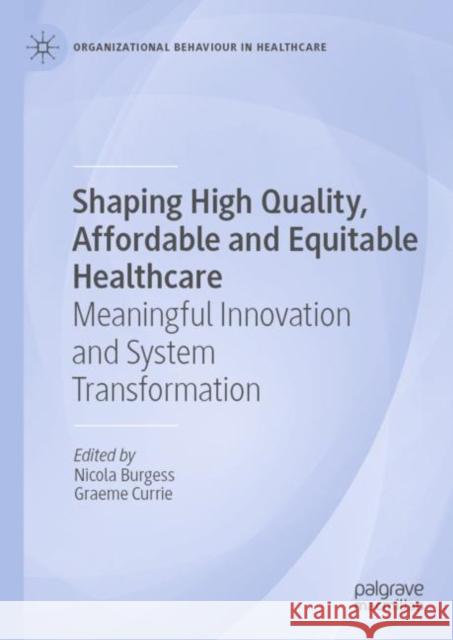 Shaping High Quality, Affordable and Equitable Healthcare: Meaningful Innovation and System Transformation  9783031242113 Palgrave MacMillan - książka