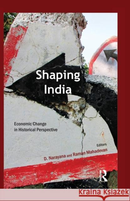 Shaping India: Economic Change in Historical Perspective D. Narayana Raman Mahadevan  9781138659971 Taylor and Francis - książka